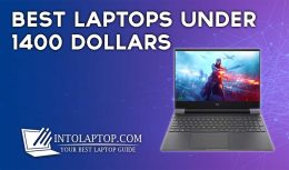 11 Best Laptops Under 1400 Dollars in 2024