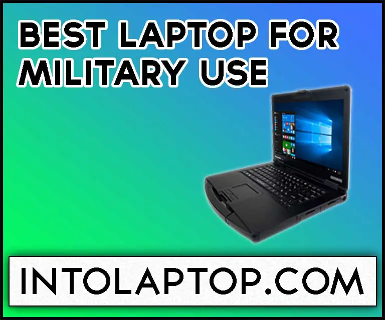 11 Best Laptop for Military Use in 2023