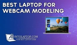 12 Best Laptop for Webcam Modeling in 2024