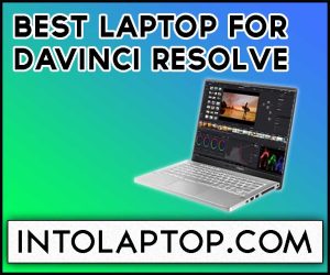 11 Best Laptop for DaVinci Resolve in 2024