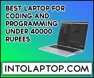 Best Laptop for Coding and Programming under 40000 Rupees in 2024