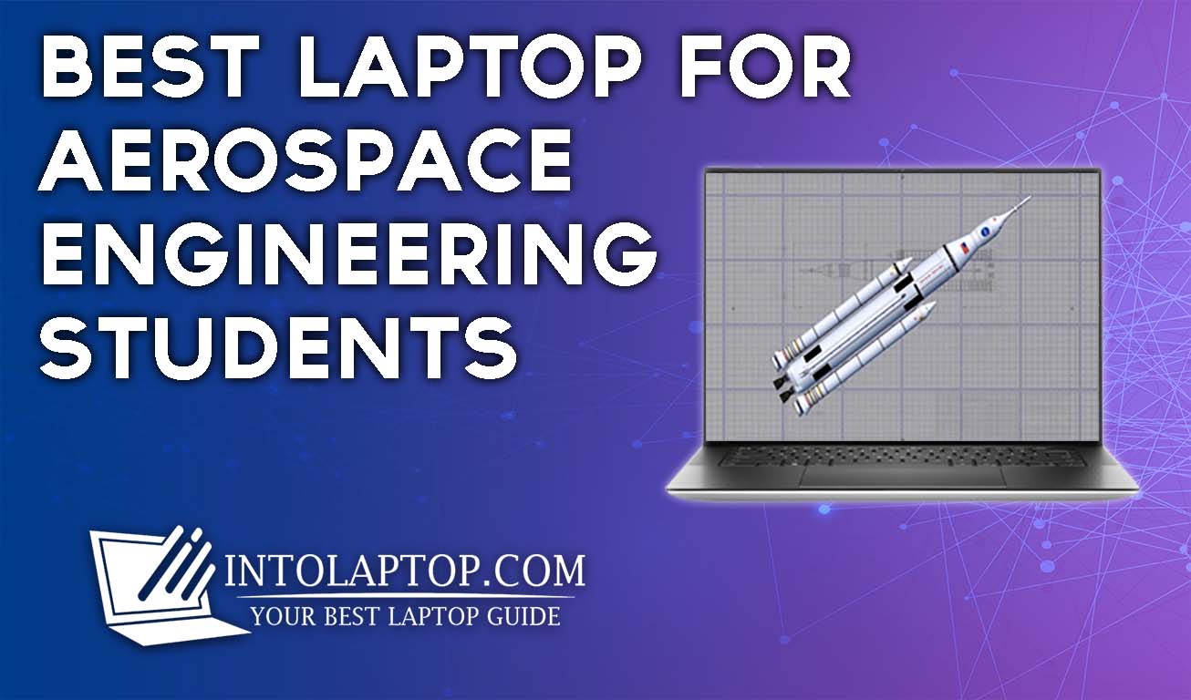 Best Laptop for Aerospace Engineering Students in 2024