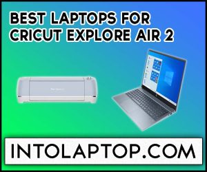 11 Best Laptop for Cricut Explore Air 2 in 2024