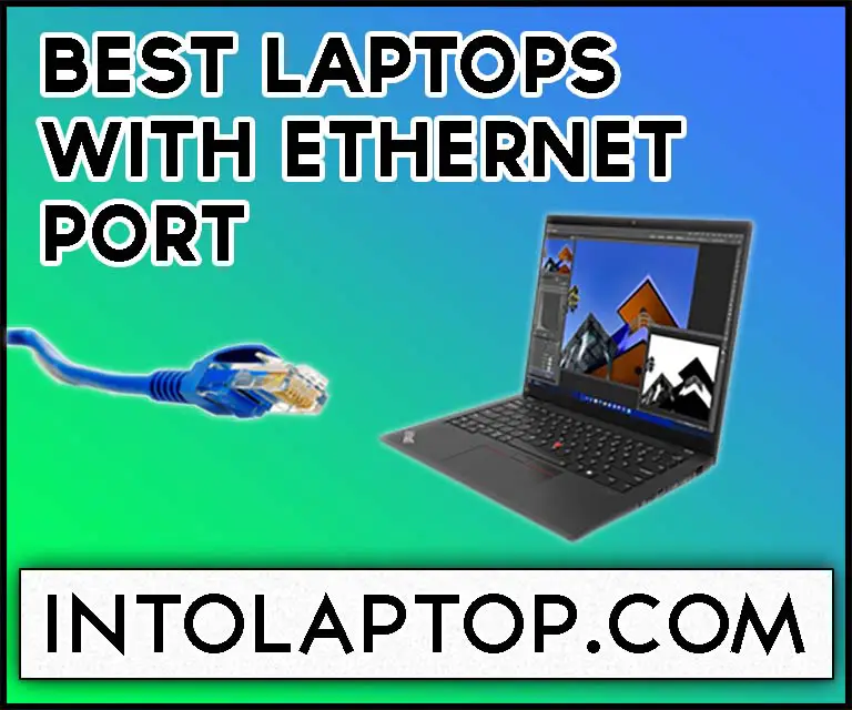 12 Best Laptops with Ethernet Port