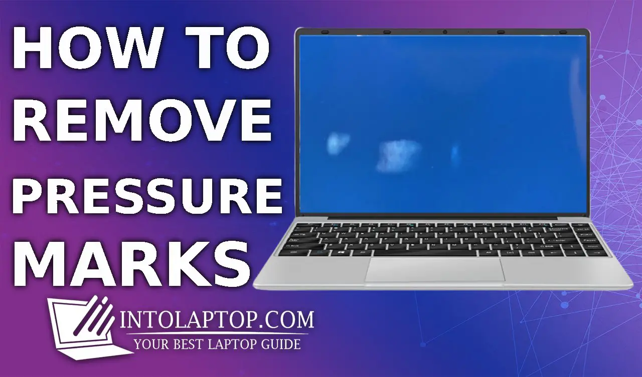 How to Remove Pressure Marks on Laptop LCD Screen