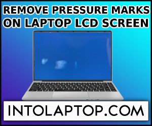 How to Remove Pressure Marks on Laptop LCD Screen