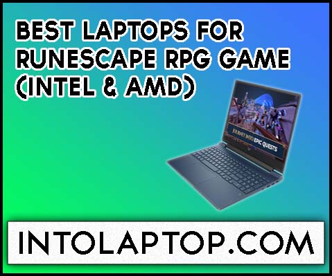 8 Best Laptops For Runescape RPG Game (Intel & AMD)