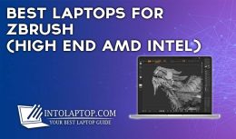11 Best Laptops for ZBrush (High End AMD Intel) in 2024