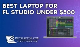 12 Best Laptop for FL studio under $500 in 2024