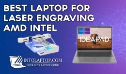 10 Best Laptop for Laser Engraving AMD Intel 2024