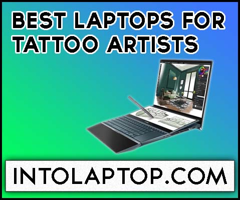 12 Best Laptops for Tattoo Artists 2024