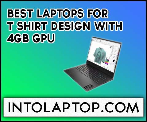 9 Best Laptops for T Shirt Design with 4GB GPU 2024