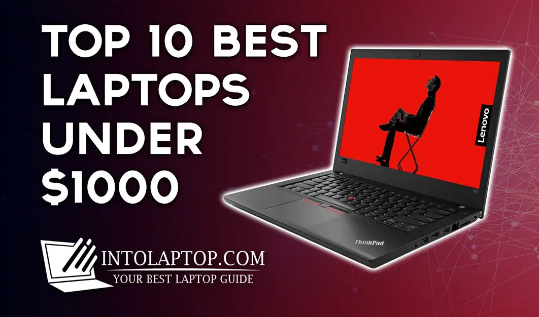 10 Best Laptops under $1000 Budget in 2026